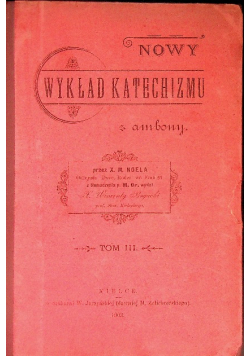 Nowy wykład katechizmu z ambony Tom III, 1903 r.