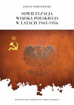 Sowietyzacja Wojska Polskiego w latach 1943-1956