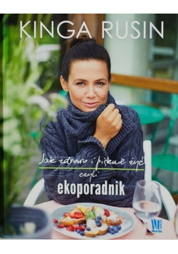 Jak zdrowo i pięknie żyć czyli ekoporadnik