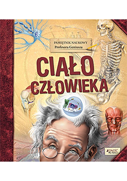 Pamiętnik Naukowy Profesora geniusza Ciało człowieka
