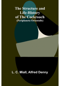The Structure and Life-history of the Cockroach (Periplaneta orientalis)