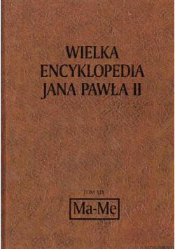 Wielka Encyklopedia Jana Pawła II Tom XIX Ma-Me