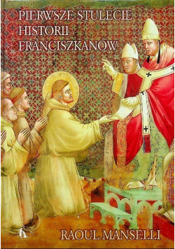 Pierwsze stulecie historii franciszkanów