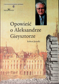 Opowieść o Aleksandrze Gieysztorze