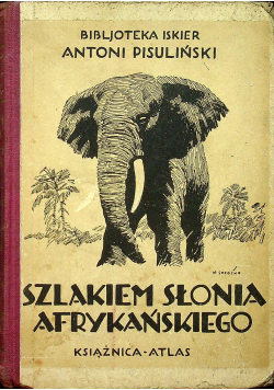 Szlakiem słonia afrykańskiego 1927r