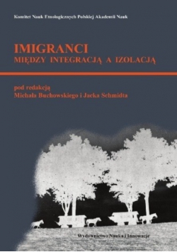 Imigranci między integracją a izolacją