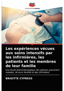 Les expériences vécues aux soins intensifs par les infirmières, les patients et les membres de leur famille