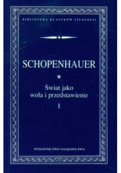 Świat jako wola i przedstawienie t.1