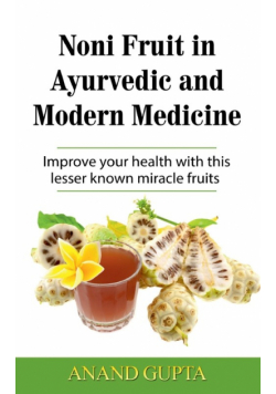 Noni Fruit in Ayurvedic and Modern Medicine