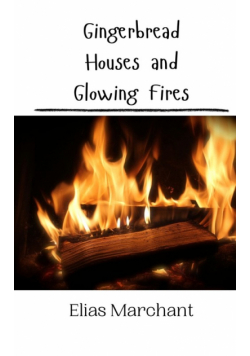 Gingerbread Houses and Glowing Fires