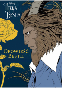Opowieść Bestii. Piękna i Bestia. Tom 2