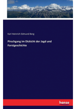 Pirschgang im Dickicht der Jagd und Forstgeschichte
