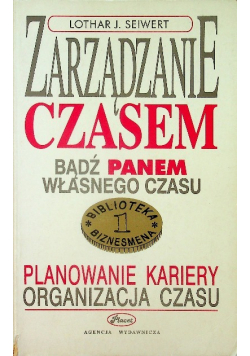 Zarządzanie czasem Bądź panem własnego czasu