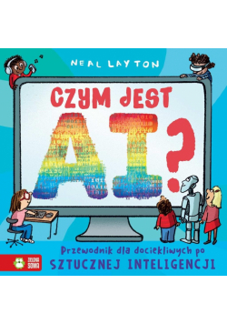 Czym jest AI? Przewodnik dla dociekliwych po sztucznej inteligencji