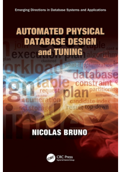 Automated Physical Database Design and Tuning