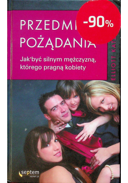 Przedmiot pożądania Jak być silnym mężczyzną którego pragną kobiety