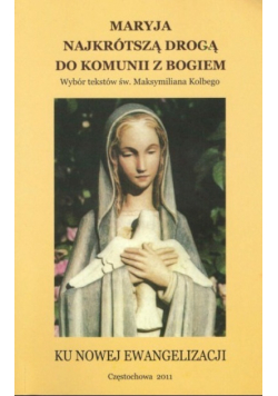 Maryja najkrótszą drogą do Komunii z Bogiem