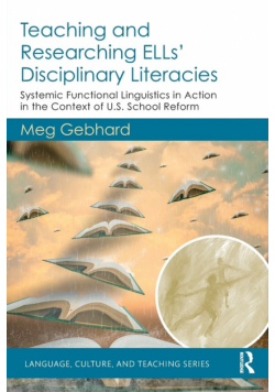 Teaching and Researching ELLs' Disciplinary Literacies
