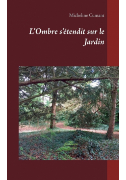 L'Ombre s'étendit sur le Jardin