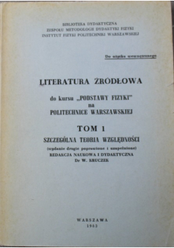 Literatura źródłowa do kursu Podstawy Fizyki na Politechnice Warszawskiej Tom I Szczególna Teoria Względności