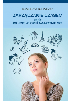 Zarządzanie czasem czyli co jest w życiu najważniejsze