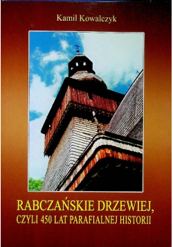 Rabczańskie drzewiej czyli 450 lat parafialnej historii