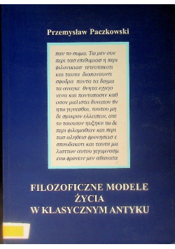 Paczkowski Przemysław Filozoficzne modele życia w klasycznym antyku