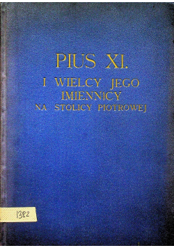 Pius XI i wielcy jego imiennicy na Stolicy Piotrowej 1929 r.