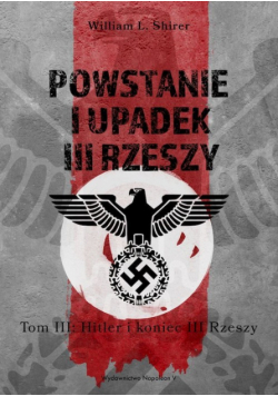 Powstanie i upadek III Rzeszy Tom 3
