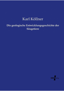 Die geologische Entwicklungsgeschichte der Säugetiere