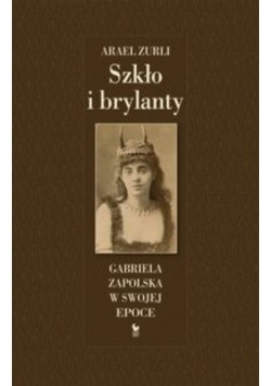 Szkło i brylanty Gabriela Zapolska w swojej epoce