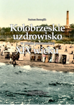 Kołobrzeskie uzdrowisko w prasie poznańskiej XIX wieku
