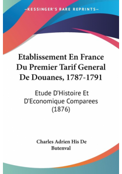 Etablissement En France Du Premier Tarif General De Douanes, 1787-1791