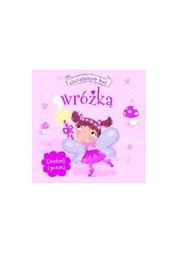 Dotknij i poczuj - Chciałabym być wróżką