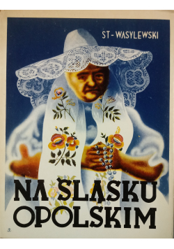 Na Śląsku Opolskim reprint z 1937 r.