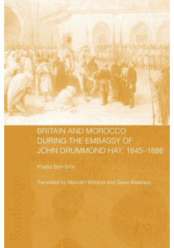 Britain and Morocco During the Embassy of John Drummond Hay