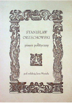 Stanisław Orzechowski pisarz polityczny
