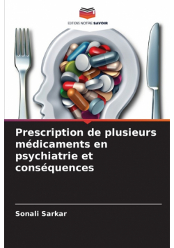 Prescription de plusieurs médicaments en psychiatrie et conséquences