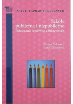 Szkoły publiczne i niepubliczne. Porównanie środowisk edukacyjnych
