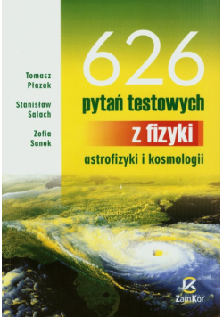 626 pytań testowych z fizyki, astrofizyki i kosmologii