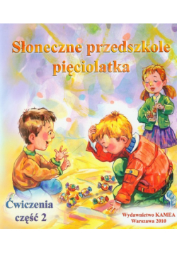 Słoneczne przedszkole pięciolatka : Ćwiczenia : część 2