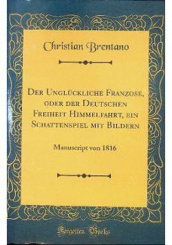 Der Unglckliche Franzose, oder der Deutschen Freiheit Himmelfahrt, ein Schattenspiel