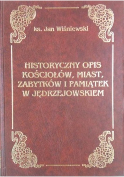 Historyczny opis kościołów miast zabytków i pamiątek w Jędrzejowskiem Reprint z 1930 r
