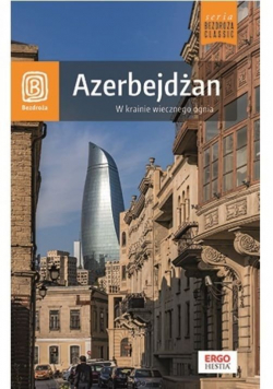 Azerbejdżan W krainie wiecznego ognia