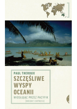 Szczęśliwe wyspy Oceanii. Wiosłując przez Pacyfik