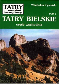 Tatry przewodnik szczegółowy Tom 5 Tatry Bielskie część wschodnia