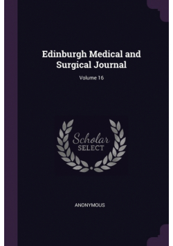 Edinburgh Medical and Surgical Journal; Volume 16