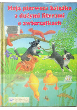 Moja pierwsza książka z dużymi literami o zwierzątkach