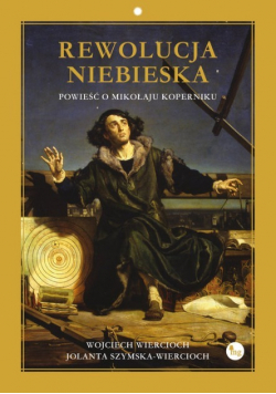Rewolucja niebieska Powieść o Mikołaju Koperniku