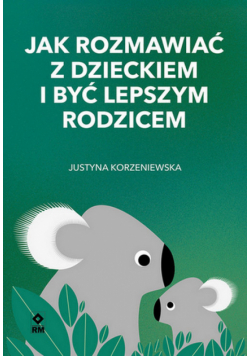 Jak rozmawiać z dzieckiem i być lepszym rodzicem